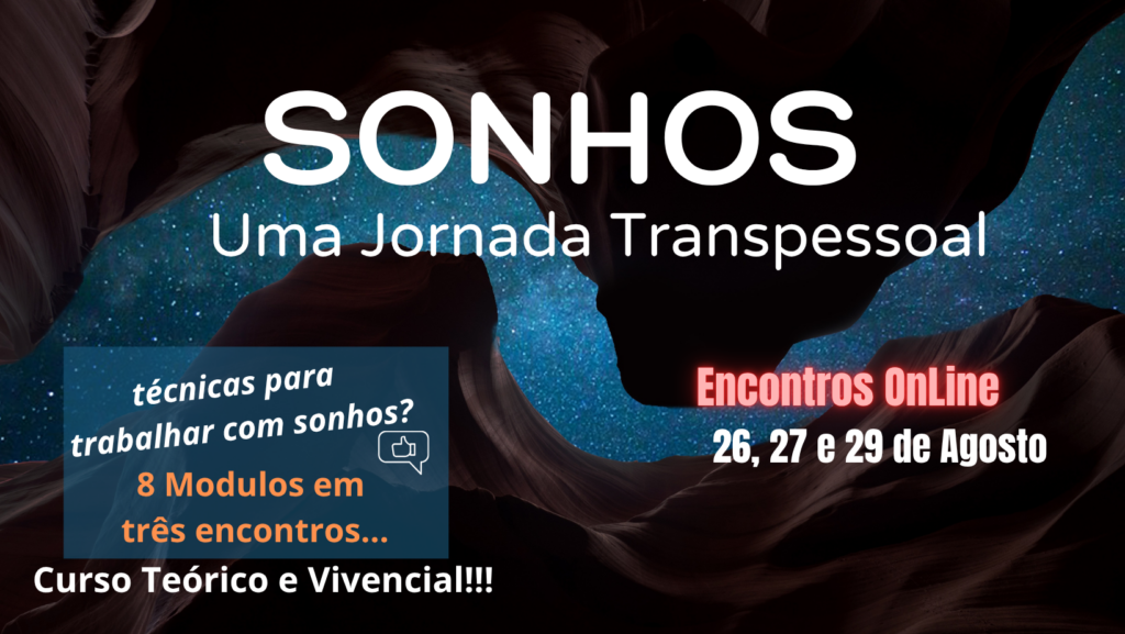 A Alma Noturna: Curso de Interpretação de Sonhos com Base na Psicologia Transpessoal
-SONHOS: Uma Jornada Transpessoal-
